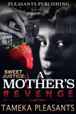 Sweet Justice: A Mother's Revenge