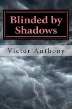 Blinded by Shadows: A working man's diary