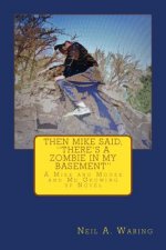 Then Mike Said, There's a Zombie in My Basement: A Mike and Moose and Me Growing up Novel