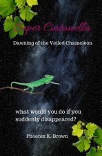 Super Cintanella: Dawning of the Veiled Chameleon: Dawning of the Veiled Chameleon