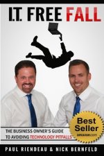 IT Free Fall: The Business Owner's Guide To Avoiding Technology Pitfalls