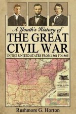 A Youth's History of the Great Civil War in the United States From 1861 to 1865
