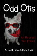 Odd Otis, 2nd Edition: An Unusual Tail (Tale)