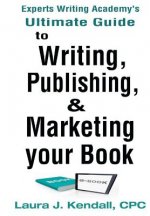 Experts Writng Academy's Ultimate Guide: To Writing, Publishing & Marketing Your Book