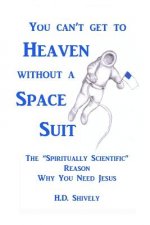 You Can't get to Heaven without a Space Suit: The 