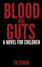 Blood and Guts: A Novel for Children