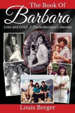 The Book of Barbara: Love and Grief: A Psychotherapist's Journey