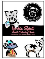 Yorkie Spirit Adult Coloring Book: An Exploration of the Indomitable Yorkshire Terrier