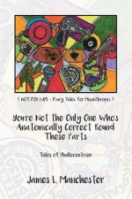 You're Not the Only One Who's Anatomically Correct 'Round These Parts: Tales of Phallocentrism