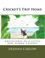 Cricket's Trip Home: Adventures of a little dog named Cricket