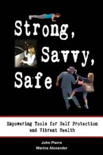 Strong, Savvy, Safe: Empowering Tools for Self Protection and Vibrant Health