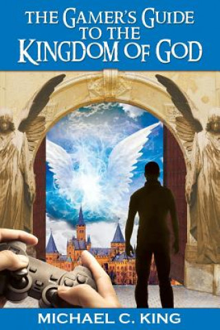 Gamer's Guide to the Kingdom of God