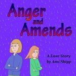 Anger and Amends: A Love Story