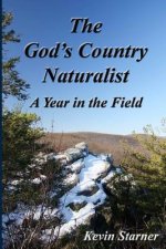 The God's Country Naturalist: A Year in the Field