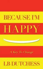 Because I'm Happy: A Key To Change