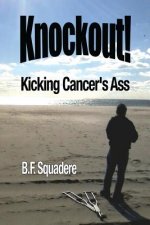 Knockout!: Kicking Cancer's Ass