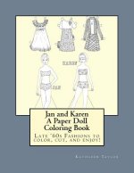 Jan and Karen, A Paper Doll Coloring Book: Late 60's Fashions to Color, Cut, and Enjoy