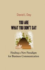 You Are What You Don't Say: Finding a New Paradigm for Business Communication