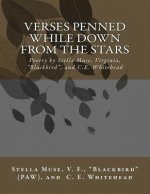 Verses Penned While Down From the Stars: Poetry by Stella Muse, Virginia, Blackbird, and C.E. Whitehead