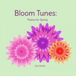 Bloom Tunes: Poems for Spring