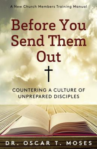 Before You Send Them Out: A New Church Member's Training Manual