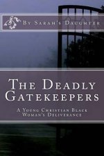 The Deadly Gatekeepers: A Young Christian Black Woman's Deliverance