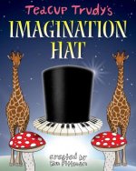Teacup Trudy's The Imagination Hat: A Children's Story Book