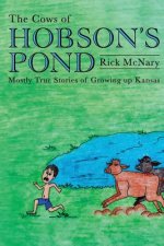 The Cows of Hobson's Pond: Mostly True Stories of Growing Up Kansas