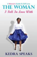 The Woman I Fell in Love With: A Woman's Guide to Self-Love