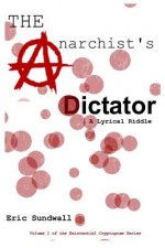 The Anarchist's Dictator: A Lyrical Riddle