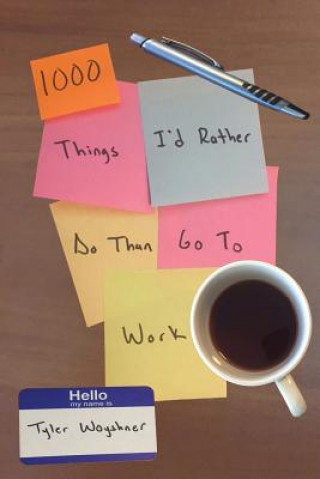 1000 Things I'd Rather Do Than Go To Work
