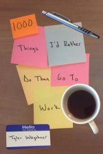 1000 Things I'd Rather Do Than Go To Work