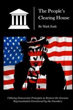 The People's Clearing House: Utilizing Democratic Principles to Restore the Genuine Representation Envisioned by the Founders
