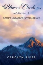 Blue Clouds: A Collection of Soul's Creative Intelligence