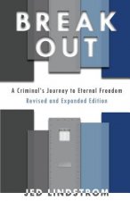Break Out: Expanded Edition: A Criminal's Journey to Eternal Freedom