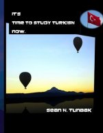 It's Time to Study Turkish Now.: Full color version