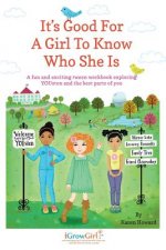 It's Good For A Girl To Know Who She Is: A fun and exciting tween workbook exploring YOUston and the best parts of you