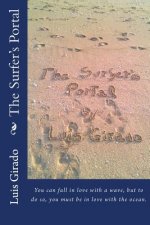 The Surfer's Portal: You can fall in love with a wave, but to do so, you must love the ocean.