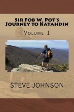 Sir Fob W. Pot's Journey to Katahdin, Volume 1