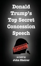 Donald Trump's Top Secret Concession Speech