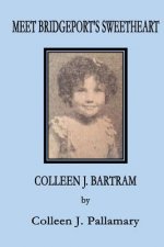 Meet Bridgeport's Sweetheart Colleen J. Bartram