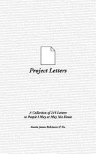 Project Letters: A Collection of 215 Letters to People I May or May Not Know