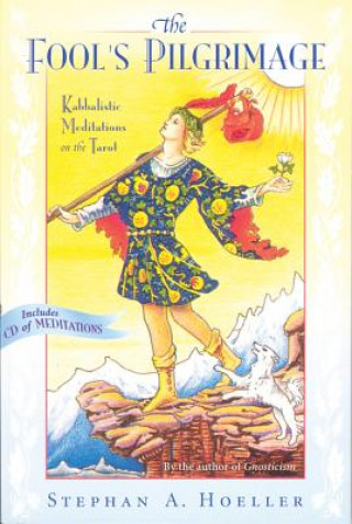 Fool's Pilgrimage: Kabbalistic Meditations on the Tarot [With CD]