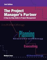 The Project Manager's Partner, 2nd Edition: A Step-by-Step Guide to Project Management