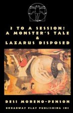3 to a Session: A Monster's Tale & Lazarus Disposed