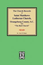 (orangeburg County) the Church Records of Saint Matthews Lutheran Church, Orangeburg, County South Carolina and 