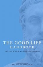 The Good Life Handbook: : Epictetus' Stoic Classic Enchiridion