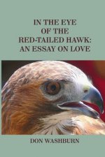 In the Eye of the Red-Tailed Hawk: An Essay on Love