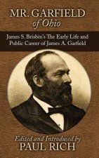 Mr. Garfield of Ohio: James S. Brisbin's The Early Life and Public Career of James A. Garfield