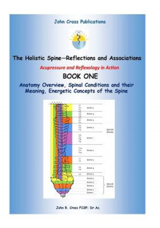 The Holistic Spine - Associations and Reflections: Acupressure and Reflexology in Action